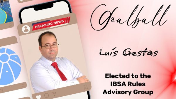 Luís Gestas, foi eleito para o IBSA Rules Advisory Group da Internacional Blind Sports Federation